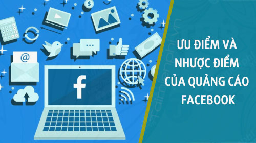 Ưu và nhược điểm khi Quảng cáo Facebook người kinh doanh cần lưu ý?