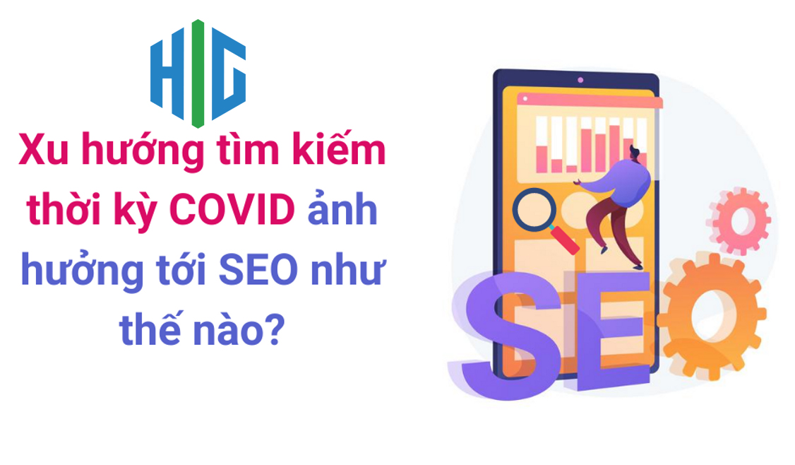 Xu hướng tìm kiếm thời kỳ COVID ảnh hưởng tới SEO như thế nào?