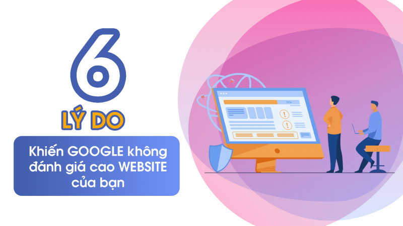 Những lý do khiến google không đánh giá cao trang web của bạn