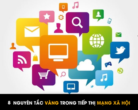 8 NGUYÊN TẮC VÀNG TRONG TIẾP THỊ MẠNG XÃ HỘI